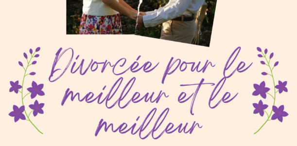 Divorcée pour le meilleur et le meilleur