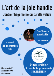 affiche, dont le texte dit : "l'art de la joie handie contre l'hégémone culturelle valide, le samedi 26 septembre à 19h à O bon jardinier, entrée libre, au chapeau, petite restauration, accessible PMR
