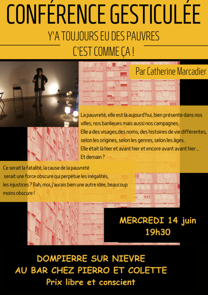 Catherine MARCADIER - Conférence gesticulée "Y'a toujours eu des pauvres, c'est comme ça !"