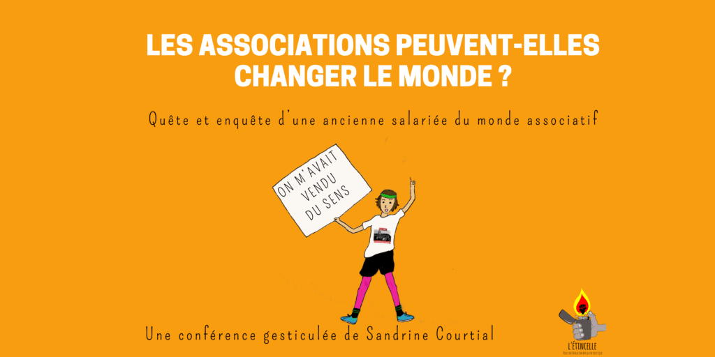 Sandrine COURTIAL - Conférence gesticulée "Les associations peuvent-elles changer le monde ?"