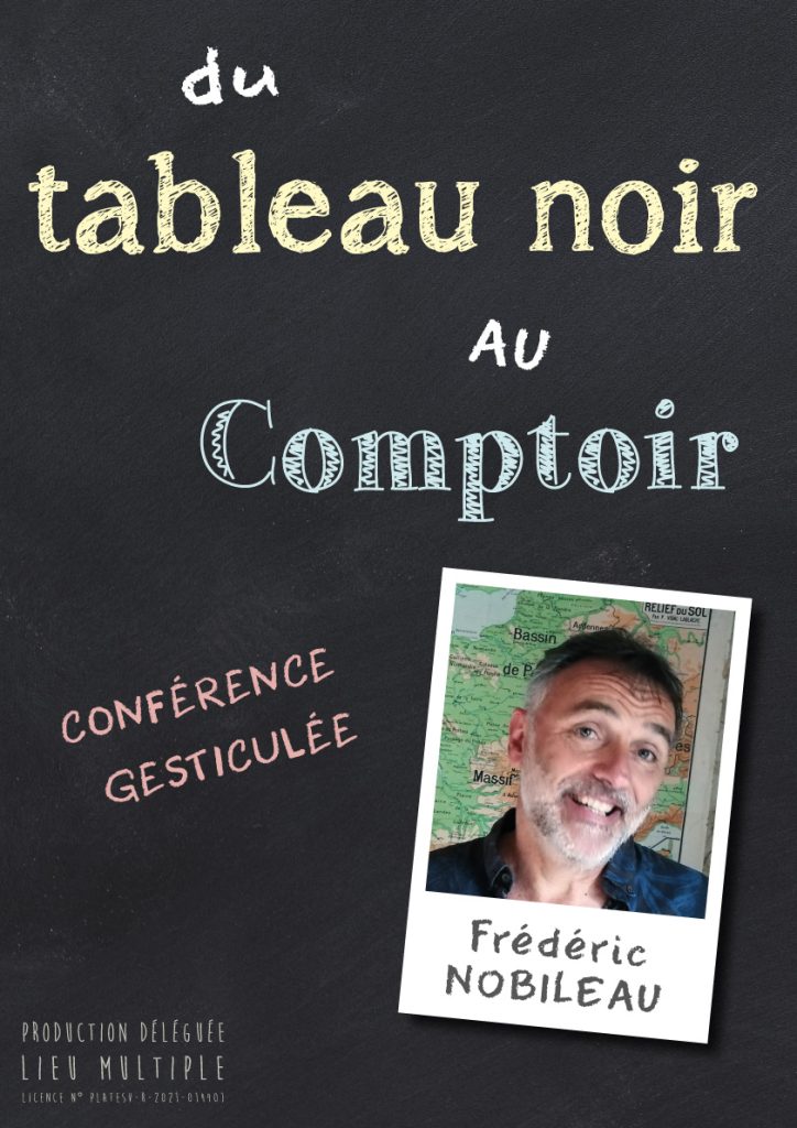 Frédéric NOBILEAU - Conférence gesticulée "Du tableau noir au comptoir"