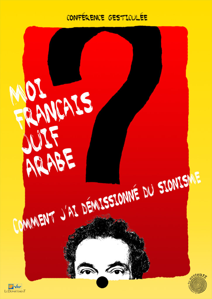 Michel BENIZRI - Conférence gesticulée "Moi, Français - Juif - Arabe ; Comment j'ai démissionné du Sionisme"